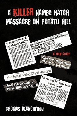 A Killer Named Hatch Massacre on Potato Hill: A True Story by Blanchfield, Thomas