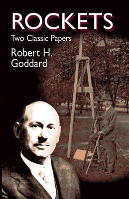 Rockets: Two Classic Papers by Goddard, Robert