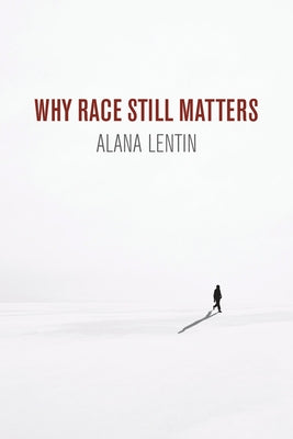Why Race Still Matters by Lentin, Alana