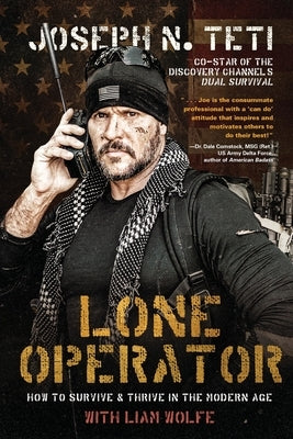 Lone Operator: How to Survive & Thrive in the Modern Age by Teti, Joseph N.