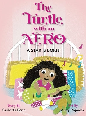 The Turtle With an Afro: A Star is Born! by Penn, Carlotta