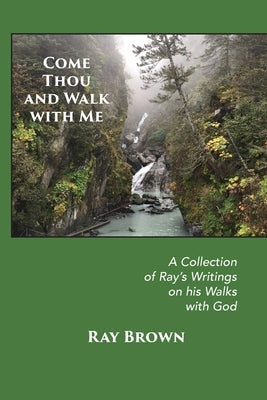 Come Thou and Walk with Me by Brown, Ray