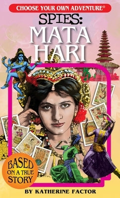 Choose Your Own Adventure Spies: Mata Hari by Factor, Katherine