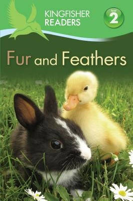 Kingfisher Readers L2: Fur and Feathers by Feldman, Thea