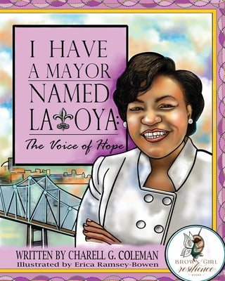 I Have a Mayor Named Latoya: The Voice of Hope by Coleman, Charell G.