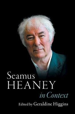 Seamus Heaney in Context by Higgins, Geraldine