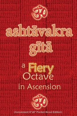 Ashtavakra Gita, A Fiery Octave in Ascension: Sanskrit Text with English Translation (Convenient 4x6 Pocket-Sized Edition) by Wati, Vidya