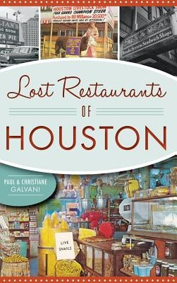 Lost Restaurants of Houston by Galvani, Paul