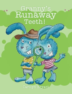 Granny's Runaway Teeth! by Bryant, Carolyn