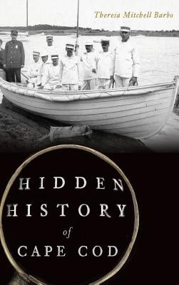 Hidden History of Cape Cod by Barbo, Theresa Mitchell