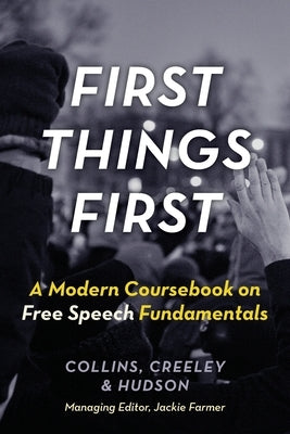 First Things First: A Modern Coursebook on Free Speech Fundamentals by Collins, Ronald K. L.