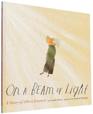 On a Beam of Light: A Story of Albert Einstein (Albert Einstein Book for Kids, Books about Scientists for Kids, Biographies for Kids, Kids by Berne, Jennifer