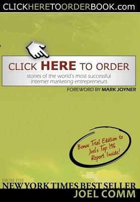 Click Here to Order: Stories of the World's Most Successful Internet Marketing Entrepreneurs by Comm, Joel