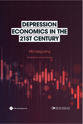 Depression Economics in the 21st Century by Ma, Lieguang