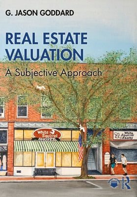 Real Estate Valuation: A Subjective Approach by Goddard, G. Jason