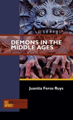 Demons in the Middle Ages by Ruys, Juanita Feros