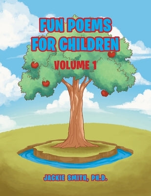 Fun Poems for Children: Volume I by Smith Ph. D., Jackie