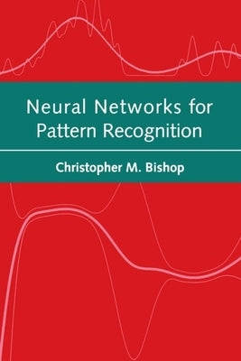 Neural Networks for Pattern Recognition by Bishop, Christopher M.