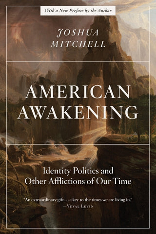 American Awakening: Identity Politics and Other Afflictions of Our Time by Mitchell, Joshua