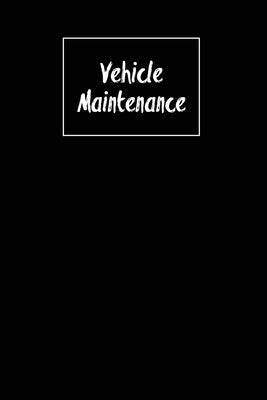 Vehicle Maintenance: Repairs Log, Track Car Or Truck Mileage Book, Keep Track Of Service Record For Cars & Trucks Notebook, Journal by Newton, Amy