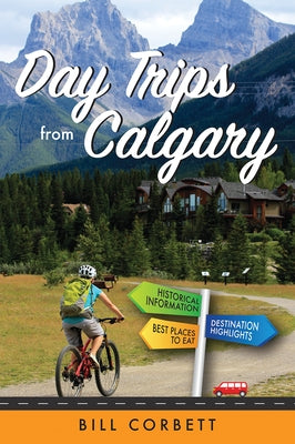 Day Trips from Calgary by Corbett, Bill