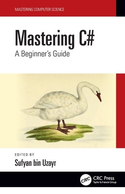 Mastering C#: A Beginner's Guide by Bin Uzayr, Sufyan