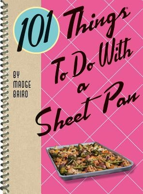 101 Things to Do with a Sheet Pan by Baird, Madge