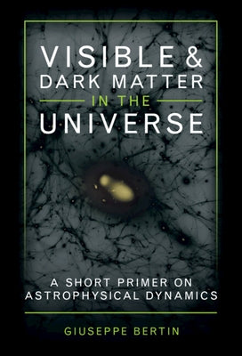 Visible and Dark Matter in the Universe by Bertin, Giuseppe