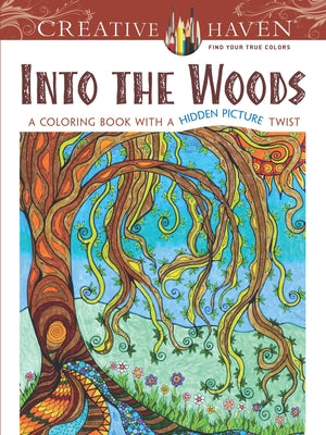 Creative Haven: Into the Woods: A Coloring Book with a Hidden Picture Twist by Medsker, Lynne