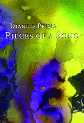 Pieces of a Song: Selected Poems by Di Prima, Diane