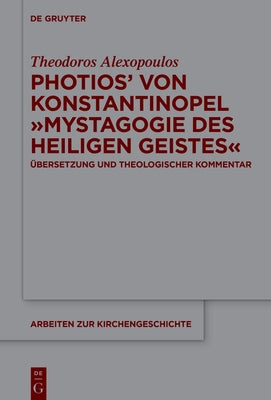 Photios' von Konstantinopel Mystagogie des Heiligen Geistes by Alexopoulos, Theodoros