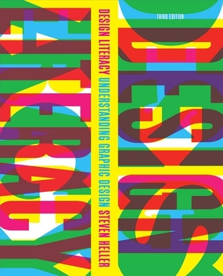 Design Literacy: Understanding Graphic Design by Heller, Steven