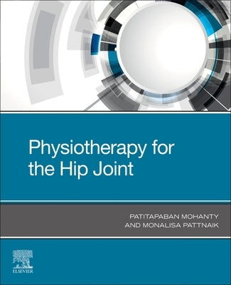 Physiotherapy for the Hip Joint by Mohanty, Patitapaban