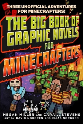 The Big Book of Graphic Novels for Minecrafters: Three Unofficial Adventures by Miller, Megan