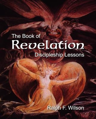 The Book of Revelation: Discipleship Lessons by Wilson, Ralph F.