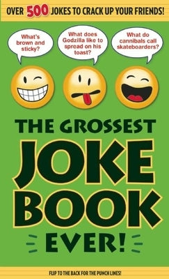 The Grossest Joke Book Ever! by Bathroom Readers' Institute