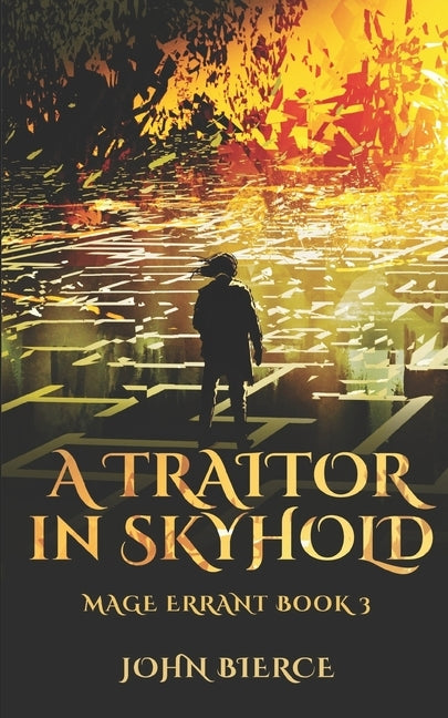 A Traitor in Skyhold: Mage Errant Book 3 by Bierce, John