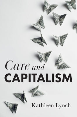 Care and Capitalism by Lynch, Kathleen