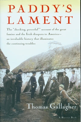 Paddy's Lament, Ireland 1846-1847: Prelude to Hatred by Gallagher, Thomas