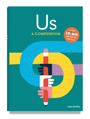 Us: A Compendium: A Fill-In Journal for Kids and Their Grown-Ups by Wee Society