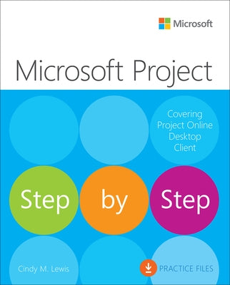 Microsoft Project Step by Step (Covering Project Online Desktop Client) by Lewis, Cindy
