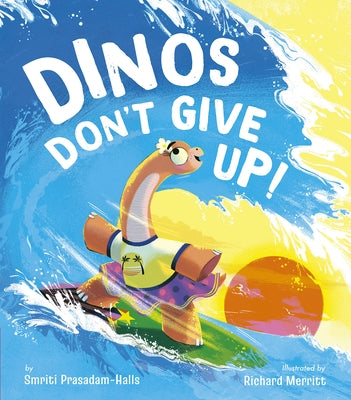 Dinos Don't Give Up! by Halls, Smriti