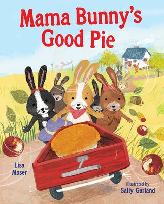 Mama Bunny's Good Pie by Moser, Lisa