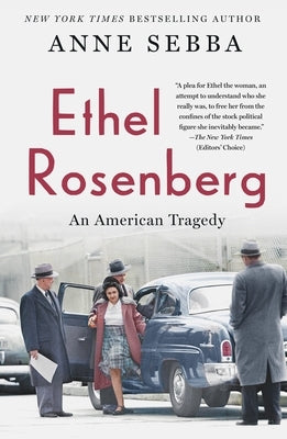 Ethel Rosenberg: An American Tragedy by Sebba, Anne