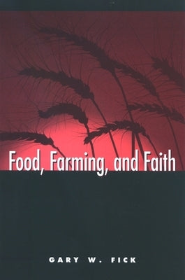 Food, Farming, and Faith by Fick, Gary W.