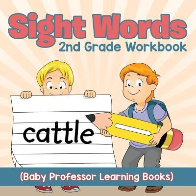 Sight Words 2nd Grade Workbook (Baby Professor Learning Books) by Baby Professor
