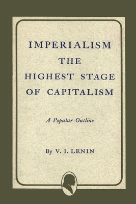 Imperialism the Highest Stage of Capitalism by Lenin, Vladimir Ilich