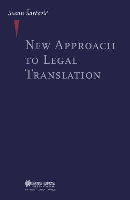 New Approach to Legal Translation by Sarcevic, Susan