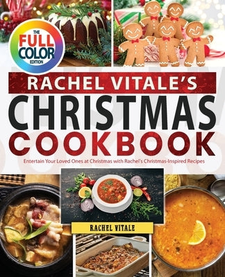 Rachel Vitale's Christmas Cookbook: Entertain Your Loved Ones at Christmas with Rachel's Christmas-Inspired Recipes by Vitale, Rachel