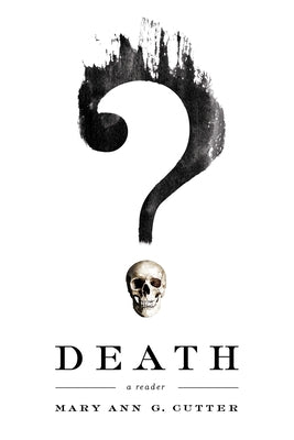 Death: A Reader by Cutter, Mary Ann G.